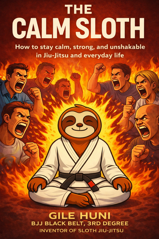 The Calm Sloth - How to Stay Calm, Strong, and Unshakable in Jiu-Jitsu and Everyday Life